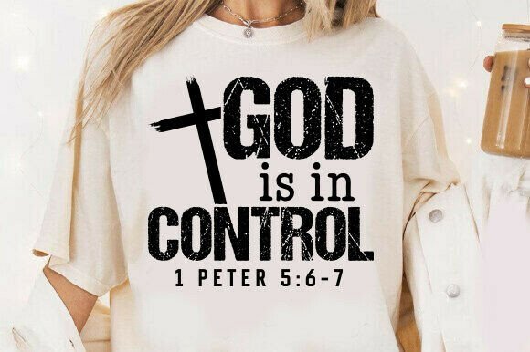 God Is In Control SVG: Graphics & T-Shirt Designs