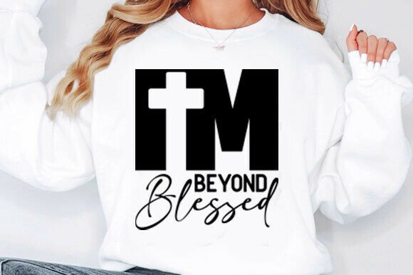 I m Beyond Blessed SVG: Graphics & T-Shirt Designs