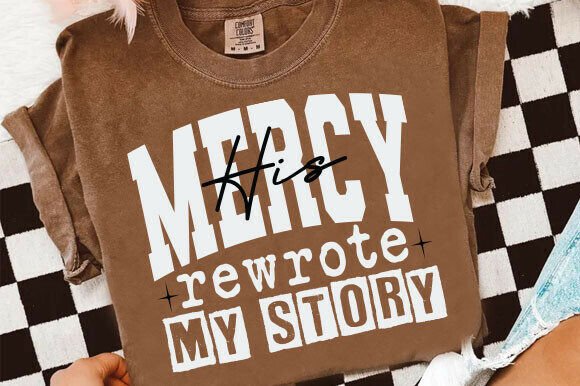 Jesus His Mercy Rewrote My Story PNG Graphics & T-Shirt Designs