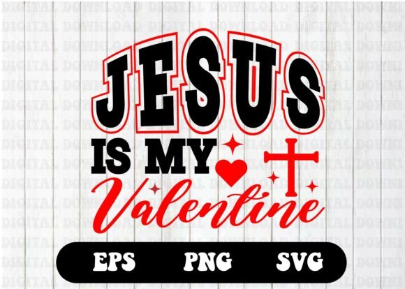 Jesus is My Valentine SVG: Graphics & T-Shirt Designs