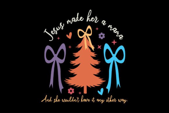 Jesus Made Her a Mama Graphics for T-Shirt Designs