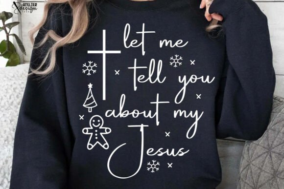 Let Me Tell You About My Jesus SVG: T-Shirt Graphics