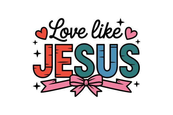 Love Like Jesus Bow PNG: Graphics for T-Shirt Designs