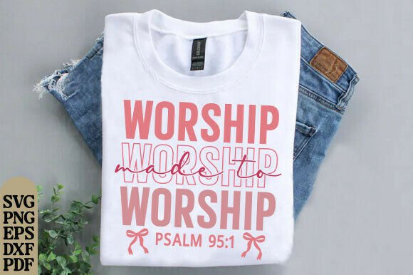 Made to Worship SVG Graphics for T-Shirt Designs