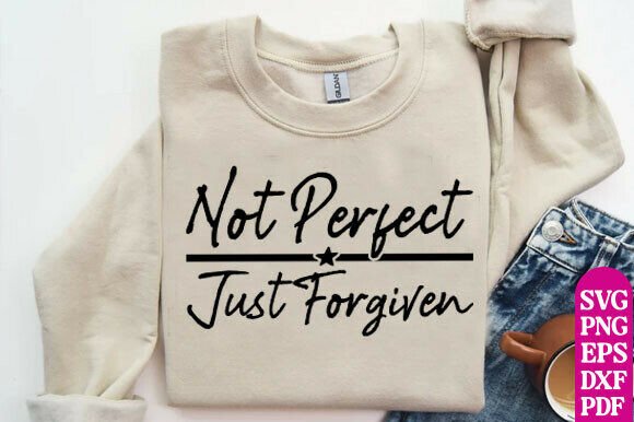 Not Perfect Forgiven SVG: Graphics for T-Shirt Designs